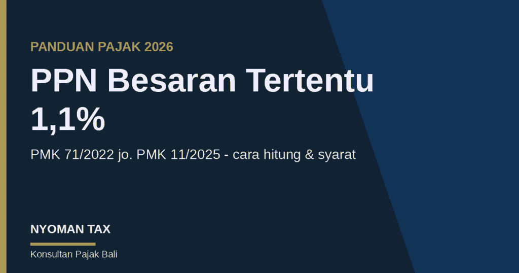 Ilustrasi PPN besaran tertentu 1,1 persen tahun 2026 berdasarkan PMK 71/2022 jo. PMK 11/2025